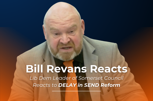 Bill Revans, Lib Dem Leader of Somerset Council, expressing his frustration over SEND DELAY