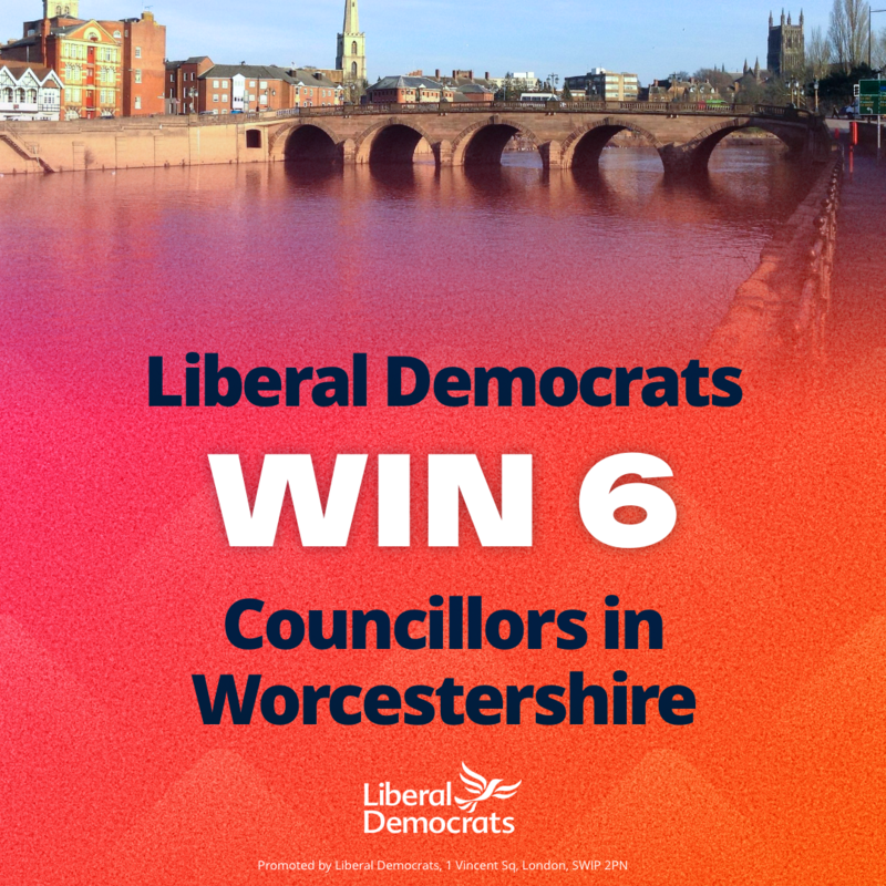 Liberal Democrats win 6 councillors in Worcestershire.