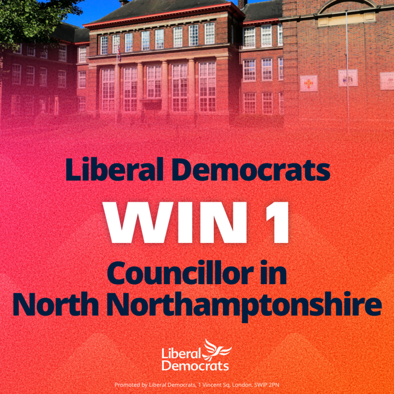 Liberal Democrats win 1 councillor in North Northamptonshire.