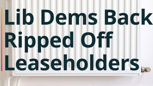 Lib Dems Back Ripped Off Leaseholders